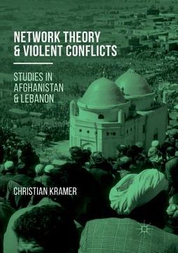 portada Network Theory and Violent Conflicts: Studies in Afghanistan and Lebanon