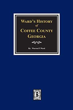 portada Coffee County, Georgia, Ward's History of. (en Inglés)