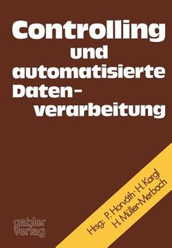 portada Controlling Und Automatisierte Datenverarbeitung: Festschrift F. Karl Ferdinand Bussmann Anlässl. D. Vollendung Seines 60. Lebensjahres (in German)