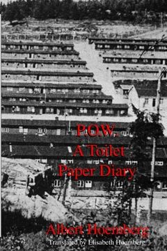 portada P.O.W. A Toilet Paper Diary: Life in an American P.O.W. Camp, March 1945 - April 1946 (en Inglés)