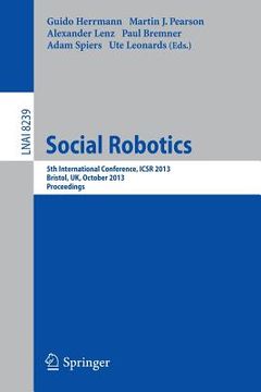 portada Social Robotics: 5th International Conference, Icsr 2013, Bristol, Uk, October 27-29, 2013, Proceedings (en Inglés)
