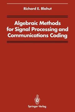 portada algebraic methods for signal processing and communications coding (en Inglés)