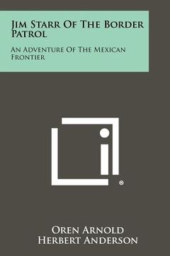 portada jim starr of the border patrol: an adventure of the mexican frontier (en Inglés)