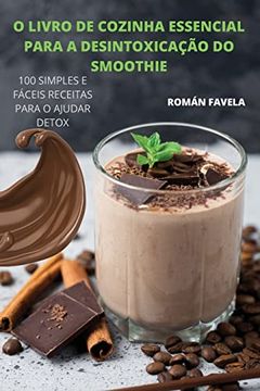 portada O Livro de Cozinha Essencial Para a Desintoxicação do Smoothie (in Portuguese)