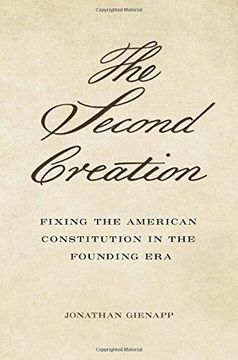 portada The Second Creation: Fixing the American Constitution in the Founding era (en Inglés)