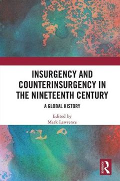 portada Insurgency and Counterinsurgency in the Nineteenth Century: A Global History (en Inglés)