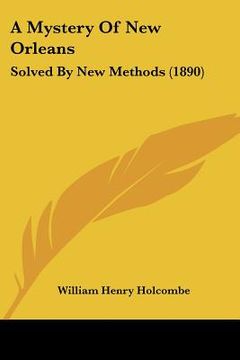 portada a mystery of new orleans: solved by new methods (1890) (in English)