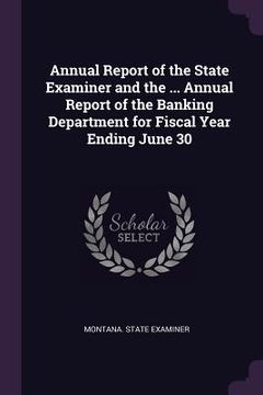portada Annual Report of the State Examiner and the ... Annual Report of the Banking Department for Fiscal Year Ending June 30 (in English)