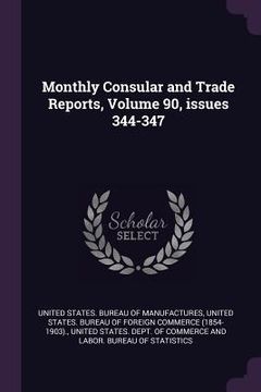 portada Monthly Consular and Trade Reports, Volume 90, issues 344-347 (en Inglés)