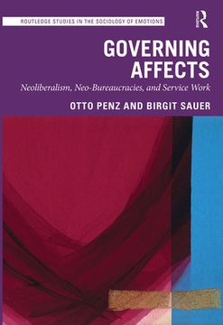 portada Governing Affects: Neoliberalism, Neo-Bureaucracies, and Service Work (Routledge Studies in the Sociology of Emotions) (en Inglés)