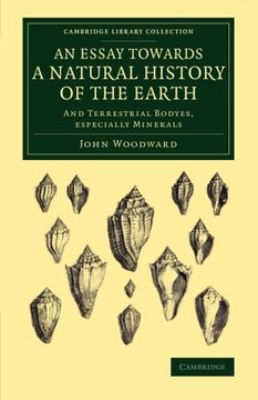 portada An Essay Towards a Natural History of the Earth: And Terrestrial Bodyes, Especially Minerals (Cambridge Library Collection - Earth Science) (in English)
