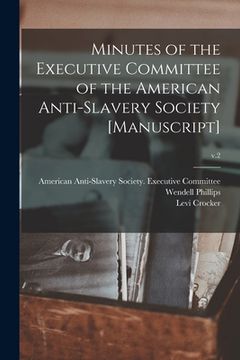 portada Minutes of the Executive Committee of the American Anti-slavery Society [manuscript]; v.2 (en Inglés)
