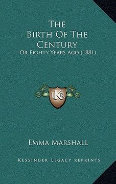 portada the birth of the century: or eighty years ago (1881) (in English)
