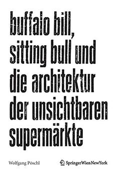 portada Buffalo Bill, Sitting Bull und die Architektur der Unsichtbaren Supermärkte (en Alemán)