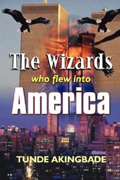 portada the wizards who flew into america (en Inglés)