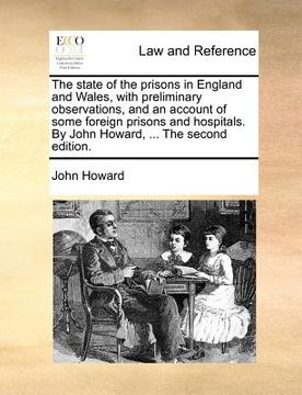 portada the state of the prisons in england and wales, with preliminary observations, and an account of some foreign prisons and hospitals. by john howard, .. (en Inglés)