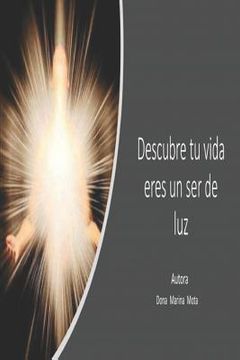 portada Descubre Tu Vida Eres Un Ser de Luz (in Spanish)