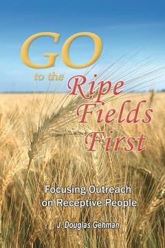 portada go to the ripe fields first! (in English)