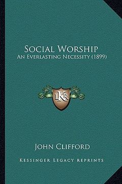 portada social worship: an everlasting necessity (1899) (en Inglés)