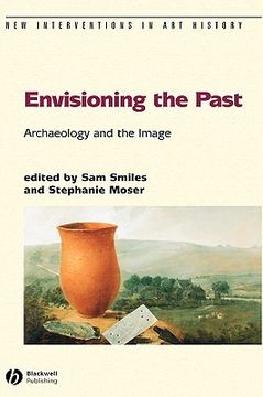 portada envisioning the past: archaeology an the image (en Inglés)