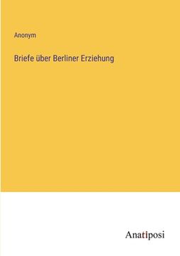 portada Briefe über Berliner Erziehung (en Alemán)