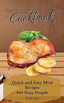 portada Tasty Keto air Fryer Cookbook: Quick and Easy Meat Recipes for Busy People 