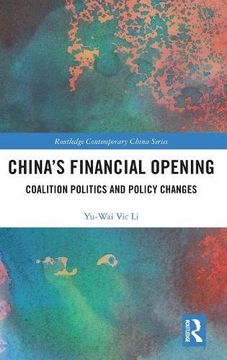portada China's Financial Opening: Coalition Politics and Policy Changes (Routledge Contemporary China Series) (en Inglés)