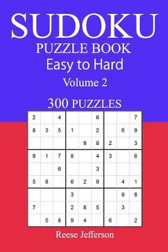 portada 300 Easy to Hard Sudoku Puzzle Book: Volume 2 (en Inglés)