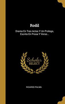 portada Rodil: Drama en Tres Actos y un Prologo, Escrito en Prosa y Verso.