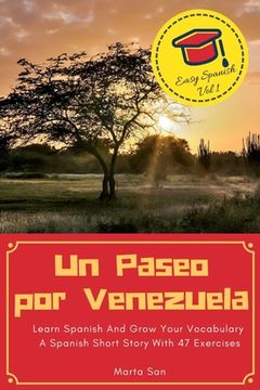 portada Un Paseo por Venezuela: Learn Spanish And Grow Your Vocabulary - A Spanish Short Story With 47 Exercises (en Inglés)