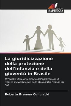 portada La giuridicizzazione della protezione dell'infanzia e della gioventù in Brasile (en Italiano)