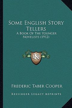 portada some english story tellers: a book of the younger novelists (1912) a book of the younger novelists (1912) (en Inglés)