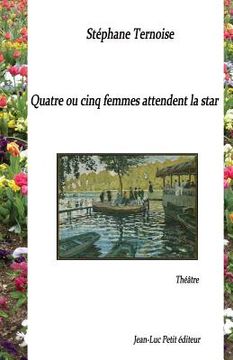 portada Quatre ou cinq femmes attendent la star (en Francés)