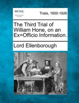 portada the third trial of william hone, on an ex=officio information. (in English)