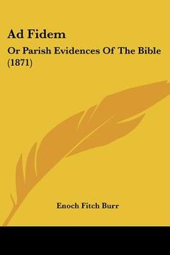 portada ad fidem: or parish evidences of the bible (1871) (en Inglés)