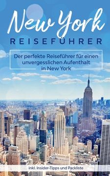 portada New York Reiseführer: Der perfekte Reiseführer für einen unvergesslichen Aufenthalt in New York inkl. Insider-Tipps und Packliste (en Alemán)