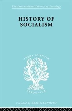 portada History of Socialism: An Historical Comparative Study of Socialism, Communism, Utopia (International Library of Sociology) (in English)