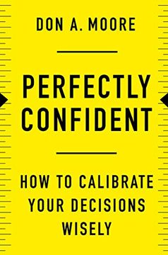 portada Perfectly Confident: How to Calibrate Your Decisions Wisely 