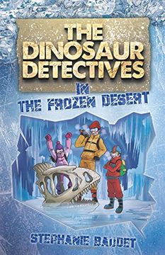portada The Dinosaur Detectives in the Frozen Desert (en Inglés)
