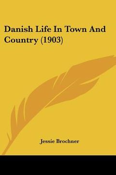 portada danish life in town and country (1903) (en Inglés)
