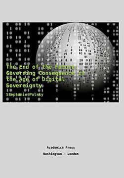 portada The end of the Future: Governing Consequence in the age of Digital Sovereignty
