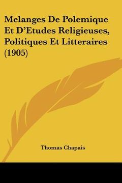 portada Melanges De Polemique Et D'Etudes Religieuses, Politiques Et Litteraires (1905) (en Francés)