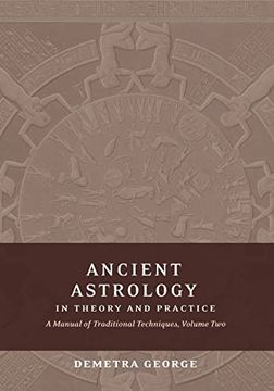 portada Ancient Astrology in Theory and Practice: A Manual of Traditional Techniques, Volume ii: Delineating Planetary Meaning 