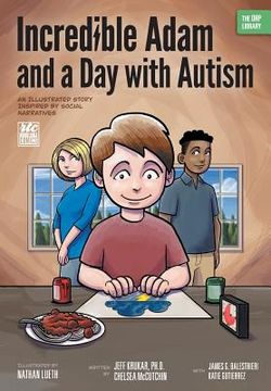 portada Incredible Adam and a Day with Autism: An Illustrated Story Inspired by Social Narratives (The ORP Library) (en Inglés)