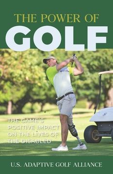 portada The Power of Golf: The Game's Positive Impact On The Lives Of The Disabled (en Inglés)