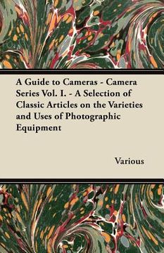 portada a guide to cameras - camera series vol. i. - a selection of classic articles on the varieties and uses of photographic equipment