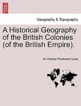 portada a historical geography of the british colonies (of the british empire). vol. i (en Inglés)