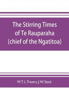 portada The Stirring Times of te Rauparaha Chief of the Ngatitoa 