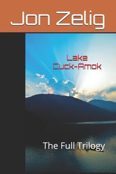 portada Lake Cuck-Amok: The Full Trilogy (en Inglés)