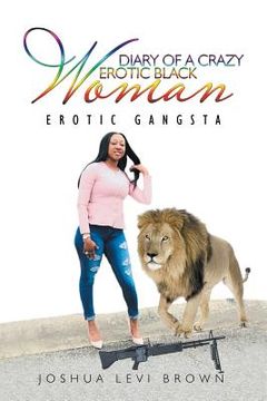 portada Diary of a Crazy Erotic Black Woman: Erotic Gangsta (en Inglés)